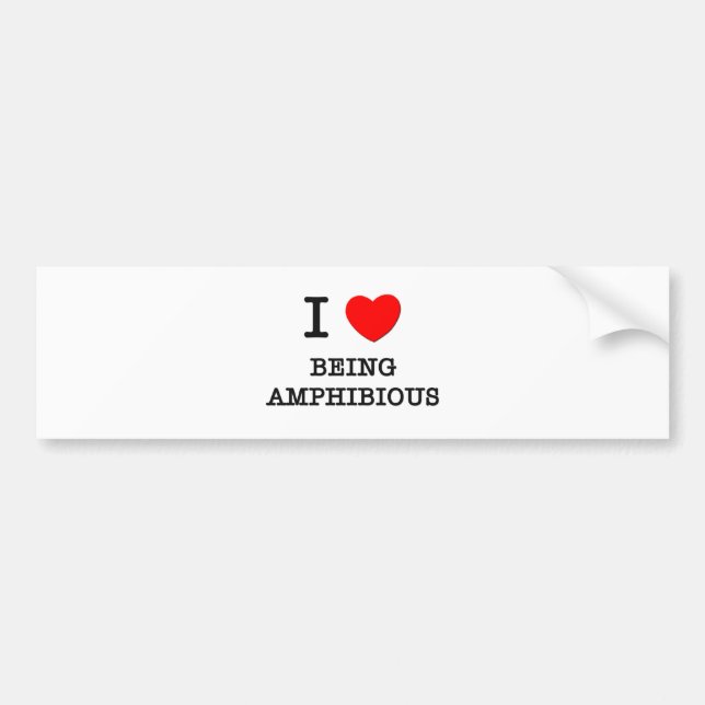 I Love Being Amphibious Bumper Sticker (Front)