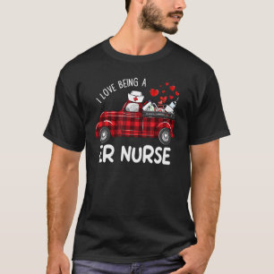 I Love Being An ER Emergency Nurse Valentine Truck T-Shirt