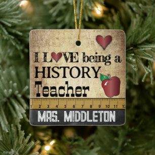 i Love being an History Teacher   Vintage  Ceramic Ornament