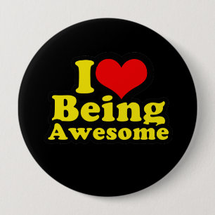 I LOVE BEING AWESOME (2) 10 CM ROUND BADGE