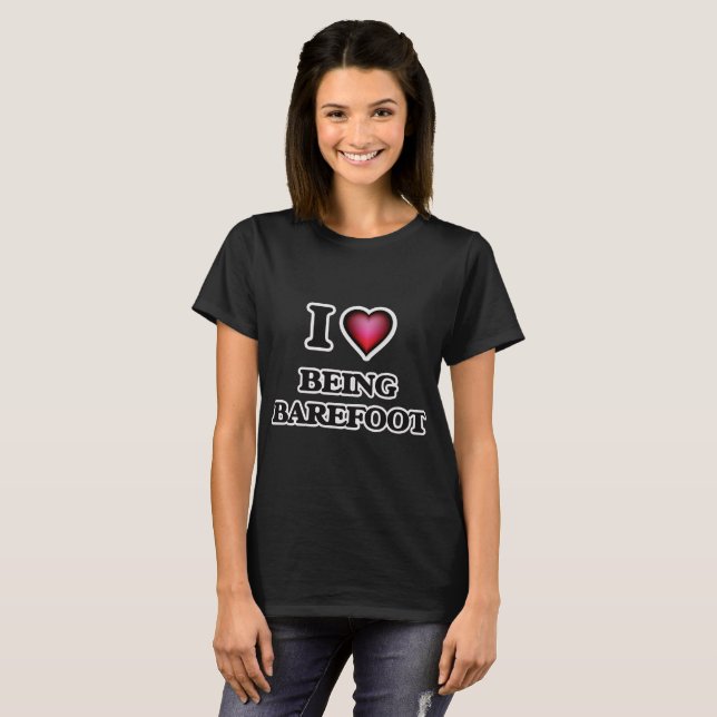 I Love Being Barefoot T-Shirt (Front Full)