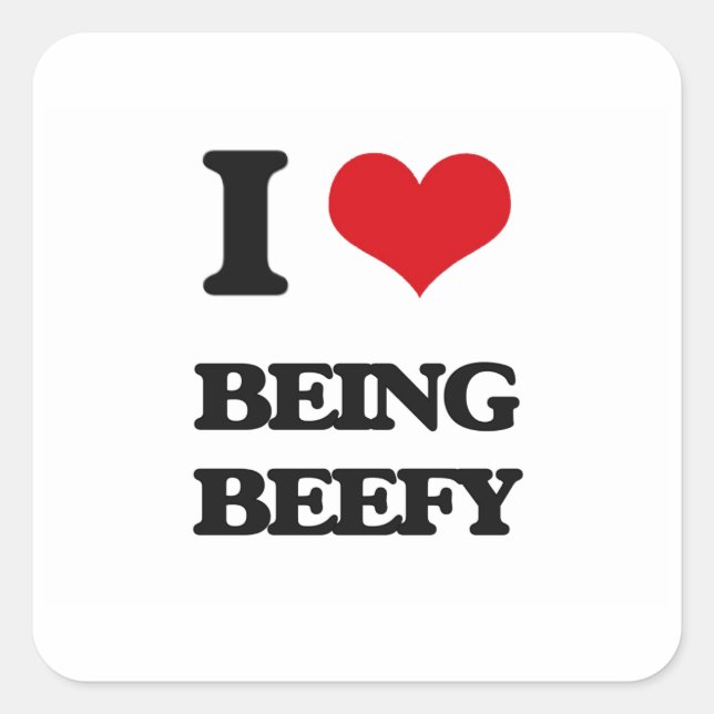 I Love Being Beefy Square Sticker (Front)