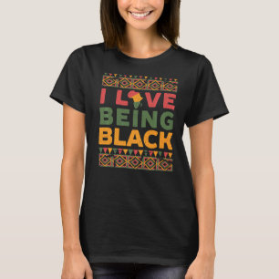 I Love Being Black History Month Afrocentric Black T-Shirt