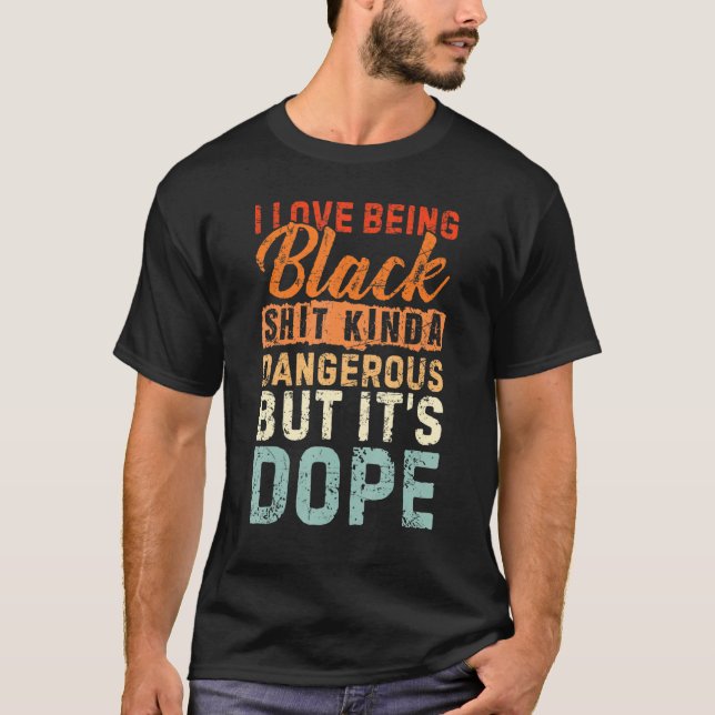 I Love Being Black Kinda Black History Month Melan T-Shirt (Front)