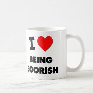 I Love Being Boorish Coffee Mug