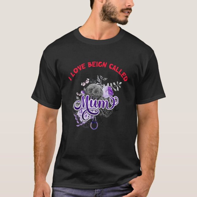 I Love Being Called Mum Happy Mother's Day 2022 Fl T-Shirt (Front)