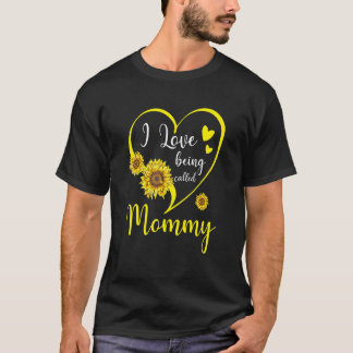 I Love Being Called Mummy Sunflower Heart Mothers  T-Shirt