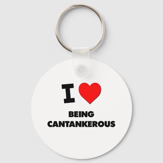 I love Being Cantankerous Key Ring (Front)