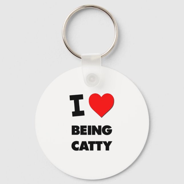 I love Being Catty Key Ring (Front)
