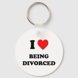 I Love Being Divorced Key Ring