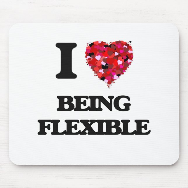 I Love Being Flexible Mouse Mat (Front)