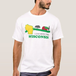 I love being from Wisconsin T-Shirt