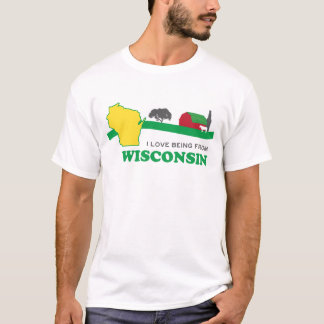 I love being from Wisconsin T-Shirt