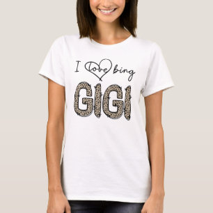 I love being gigi T-Shirt