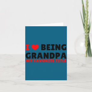 I Love Being Grandpa – Funny Grandfather, Tee Idea Thank You Card