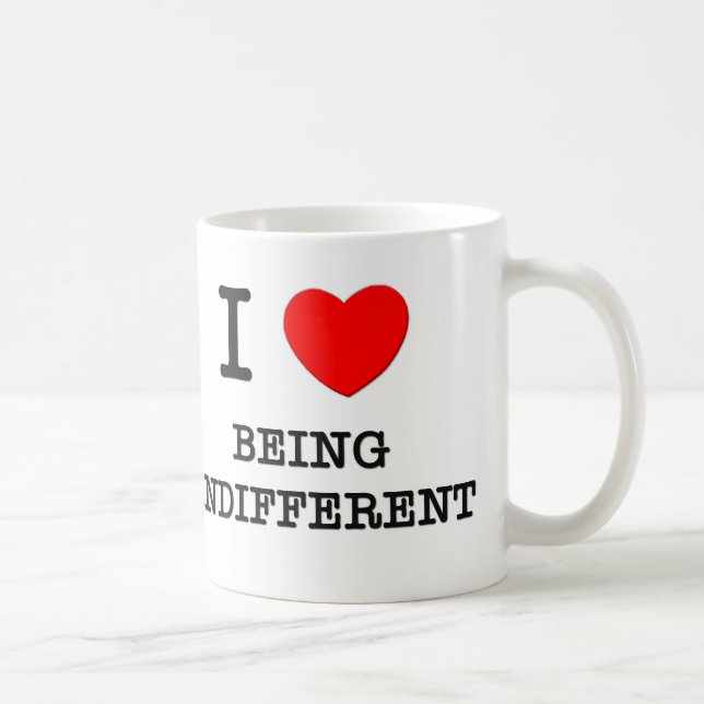 I Love Being Indifferent Coffee Mug (Right)