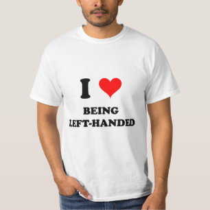 I Love Being Left-Handed T-Shirt