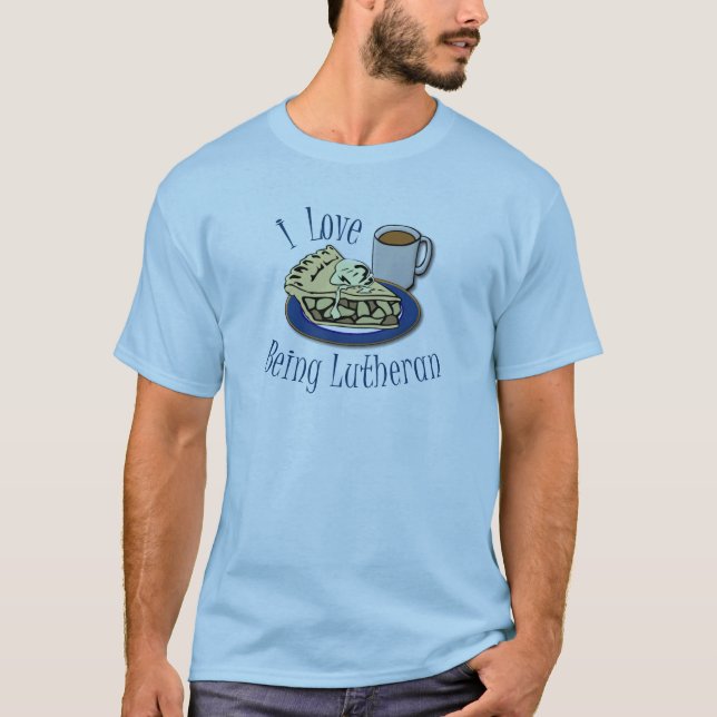 I Love being Lutheran Funny T-Shirt (Front)