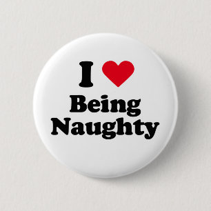 I love being naughty 6 cm round badge