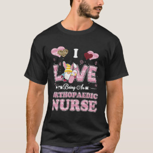 I Love Being Orthopaedic Nurse Gnome Easter Nurse T-Shirt