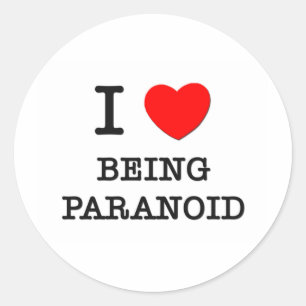 I Love Being Paranoid Classic Round Sticker