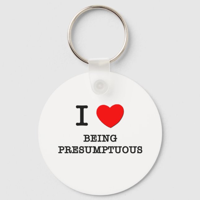 I Love Being Presumptuous Key Ring (Front)