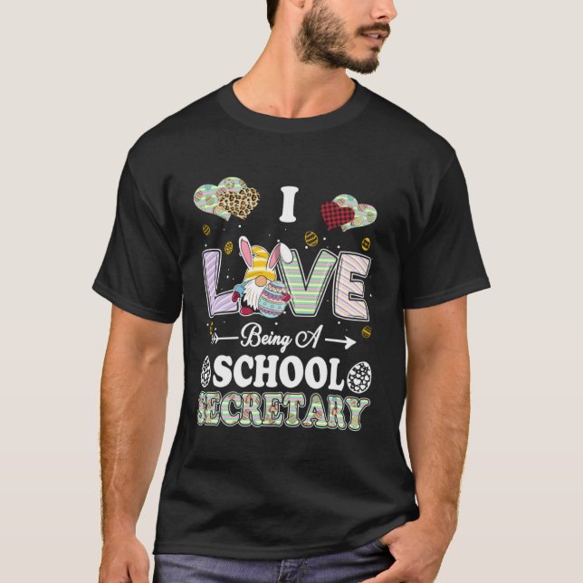 I Love Being School Secretary Easter Day Teacher T-Shirt (Front)