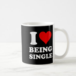 I Love Being Single Coffee Mug