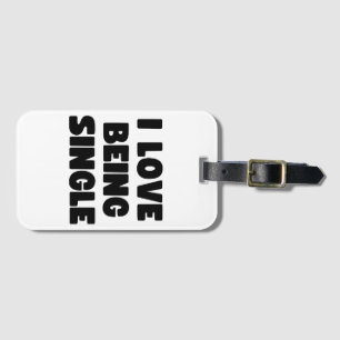 I love being single luggage tag