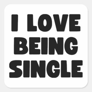 I love being single square sticker