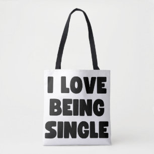 I love being single tote bag