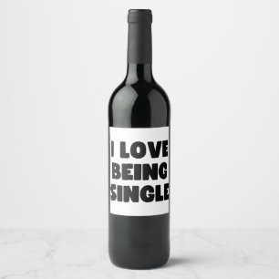 I love being single wine label
