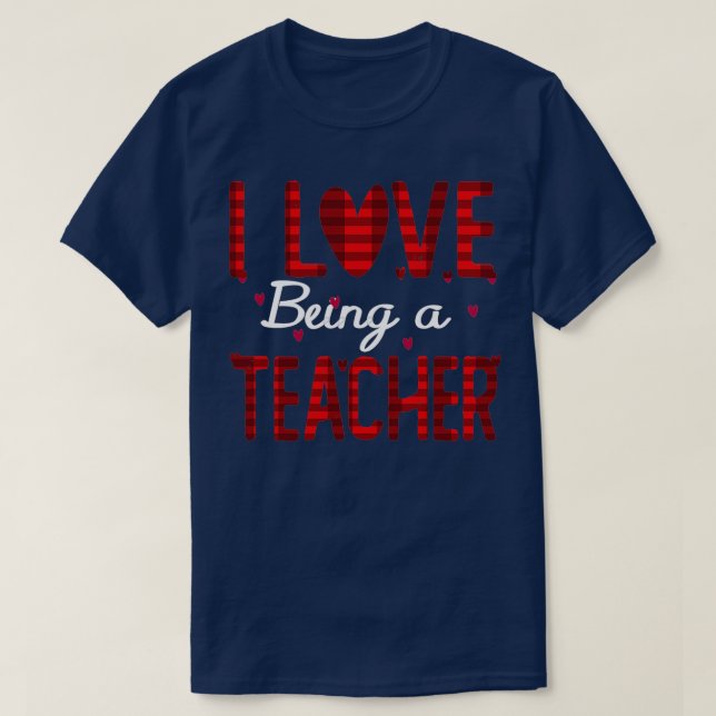 I Love Being Teacher Funny Gift T-Shirt (Design Front)