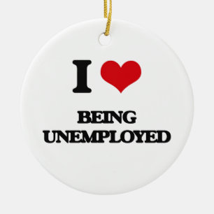 I love Being Unemployed Ceramic Tree Decoration
