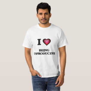 I love Being Unproductive T-Shirt