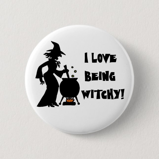 I love being Witchy! 6 Cm Round Badge (Front)