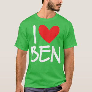I Love Ben Name Personalised Men Guy BFF Friend He T-Shirt