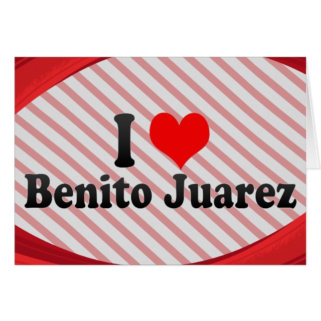 I Love Benito Juarez, Mexico (Front Horizontal)
