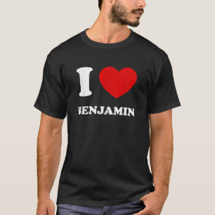 I Love Benjamin I Heart Benjamin Funny First Name T-Shirt