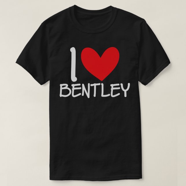 I Love Bentley Name Personalized Men Guy BFF Frien T-Shirt (Design Front)
