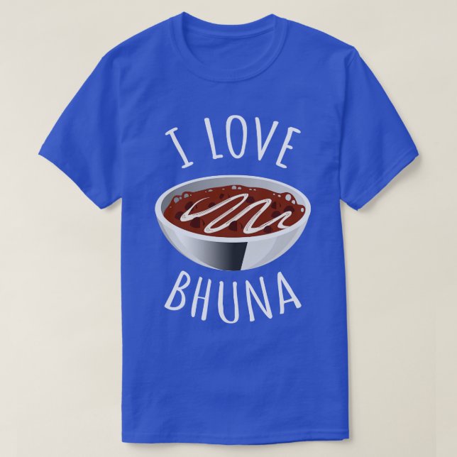 I Love Bhuna T-Shirt (Design Front)