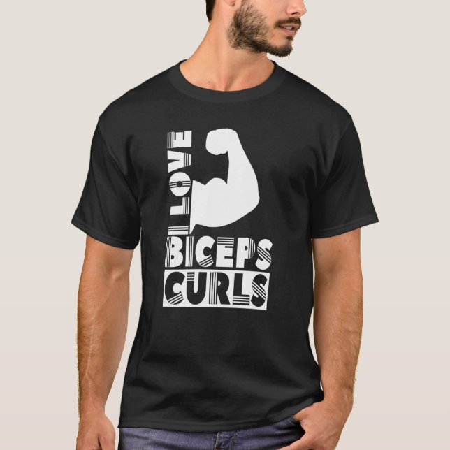 I Love Biceps Curls Sayings Muscle Workout Curl T-Shirt (Front)