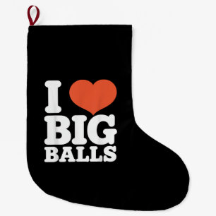 I Love Big Balls, Hetero Women Gay Men Lovers Ball Large Christmas Stocking