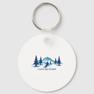 I Love Big Dumps Funny Snow Ski Resort Skiing Skie Key Ring