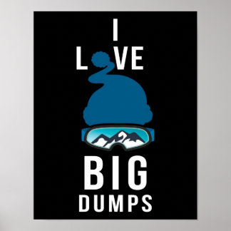 I LOVE BIG DUMPS POSTER