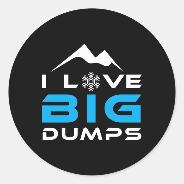 I Love Big Dumps Skiing Classic Round Sticker (Front)