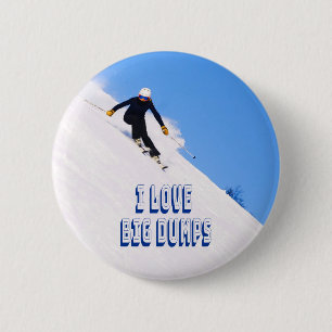I Love Big Dumps Snow Ski Downhill 6 Cm Round Badge