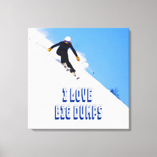 I Love Big Dumps Snow Ski Downhill Canvas Print