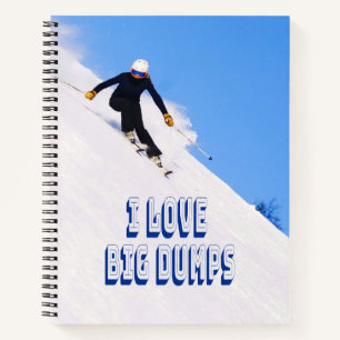 I Love Big Dumps Snow Ski Downhill Notebook