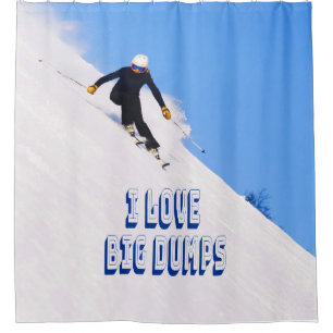 I Love Big Dumps Snow Ski Downhill Shower Curtain